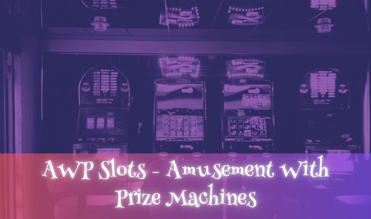 AWP Slots - Amusement With Prize Machines