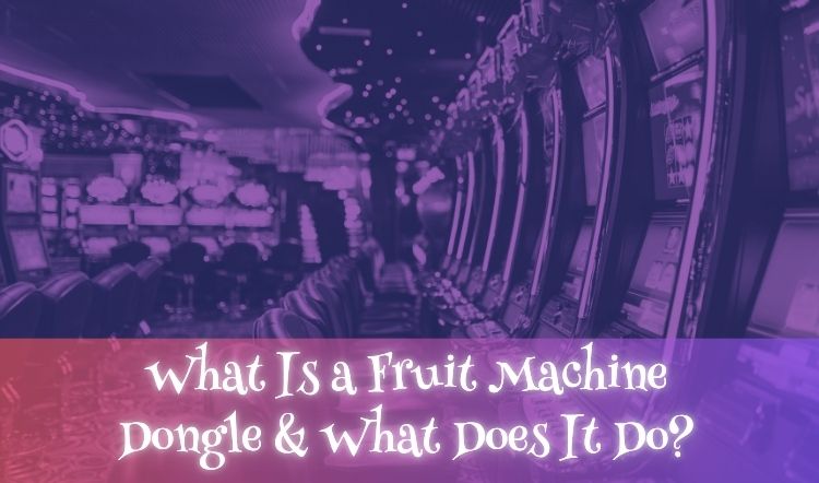 What Is a Fruit Machine Dongle & What Does It Do?