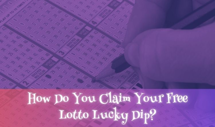 How Do You Claim Your Free Lotto Lucky Dip?