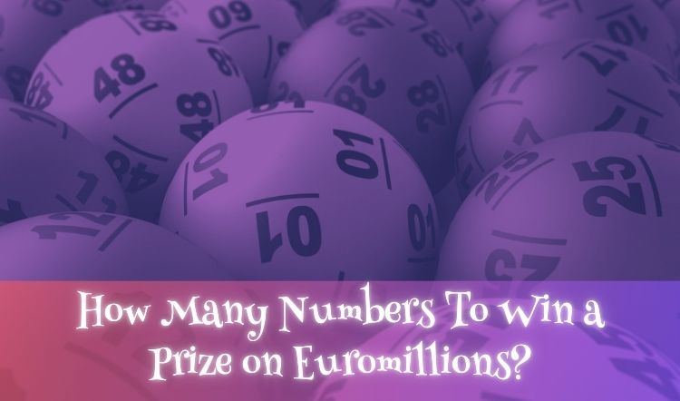 How Many Numbers To Win a Prize on Euromillions?