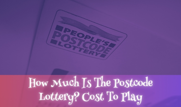 How Much Is The Postcode Lottery? Cost To Play