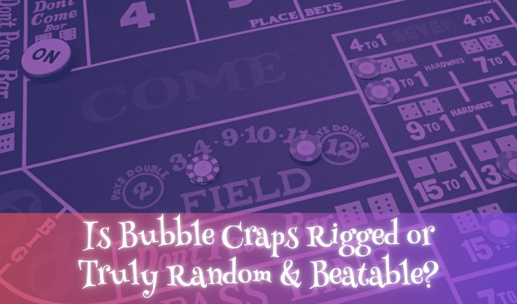 Is Bubble Craps Rigged or Truly Random & Beatable?