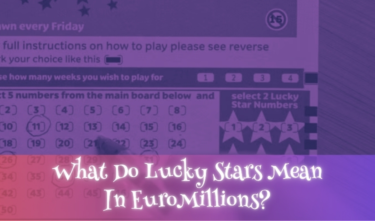 What Do Lucky Stars Mean In EuroMillions?