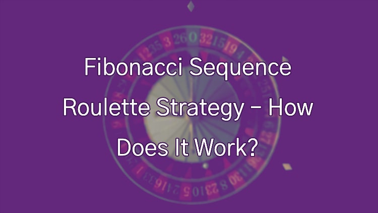 Fibonacci Sequence Roulette Strategy – How Does It Work?