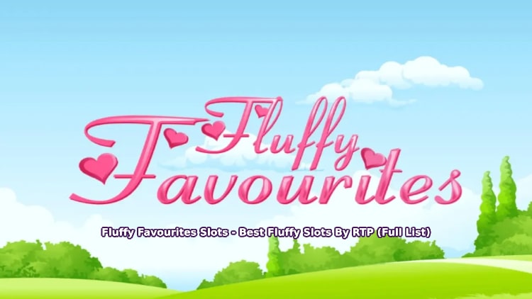 Fluffy Favourites Slots - Best Fluffy Slots By RTP (Full List)