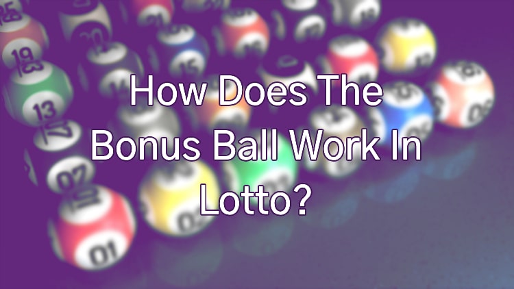 How Does The Bonus Ball Work In Lotto?