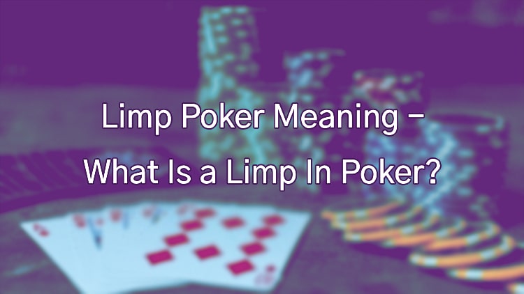 Limp Poker Meaning - What Is a Limp In Poker?