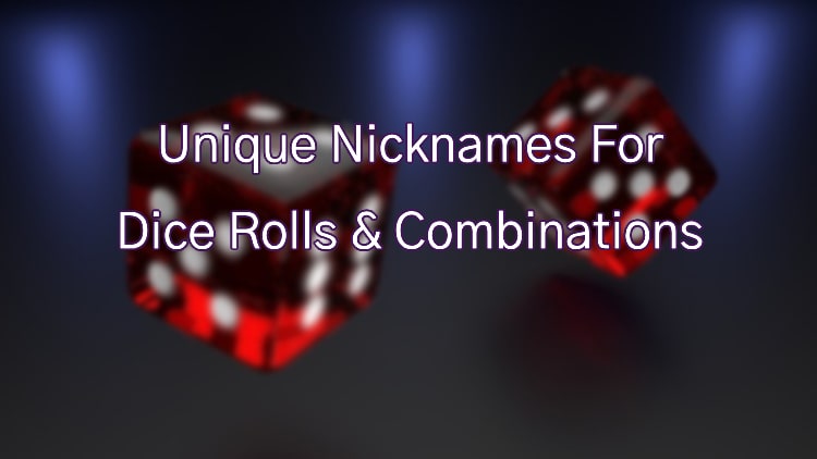 Unique Nicknames For Dice Rolls & Combinations