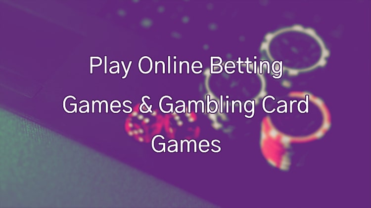 Play Online Betting Games & Gambling Card Games