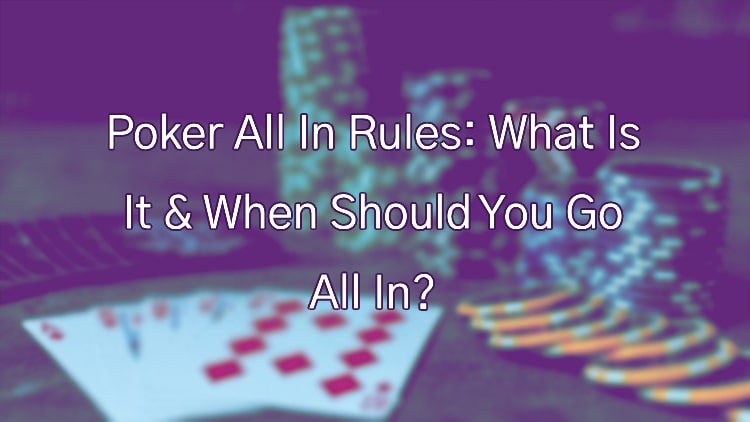 Poker All In Rules: What Is It & When Should You Go All In?