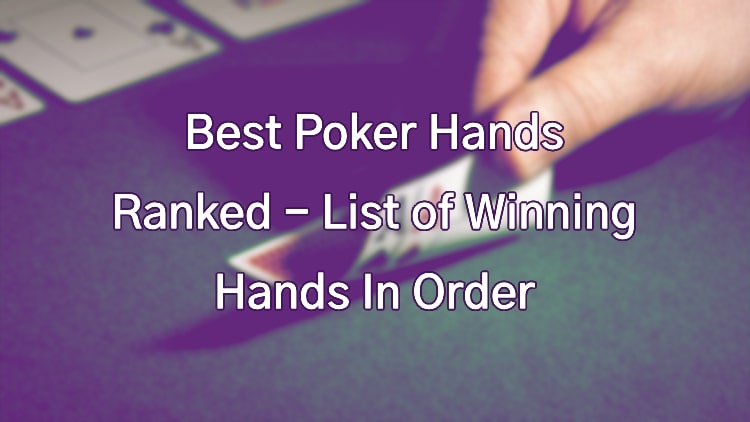 Best Poker Hands Ranked - List of Winning Hands In Order