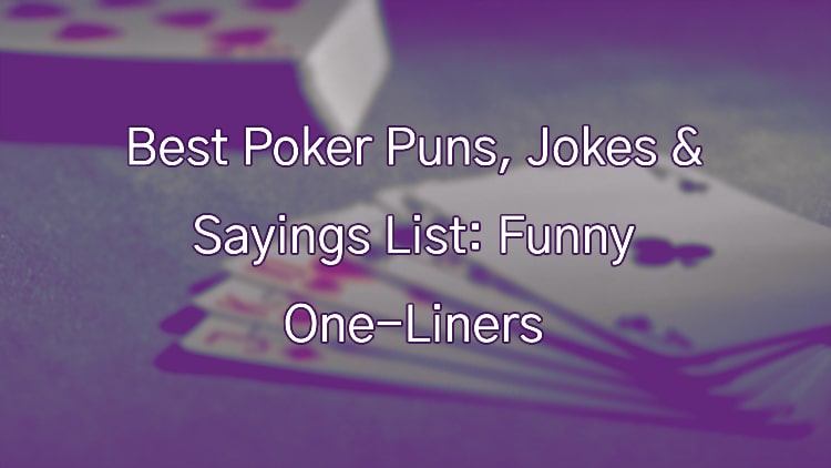 Best Poker Puns, Jokes & Sayings List: Funny One-Liners