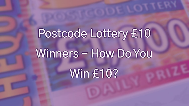 Postcode Lottery £10 Winners - How Do You Win £10?