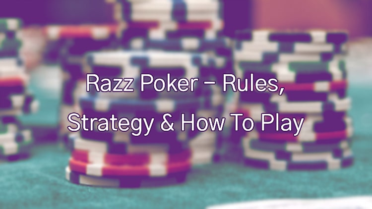 Razz Poker - Rules, Strategy & How To Play