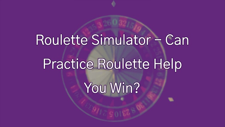 Roulette Simulator - Can Practice Roulette Help You Win?