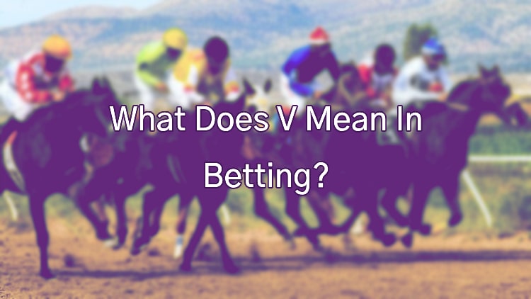 What Does V Mean In Betting?