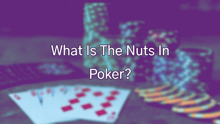 What Is The Nuts In Poker?